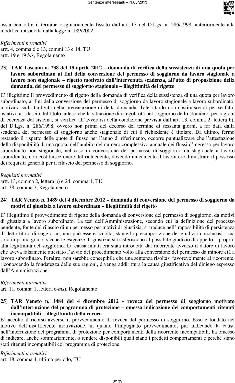 738 del 18 aprile 2012 domanda di verifica della sussistenza di una quota per lavoro subordinato ai fini della conversione del permesso di soggiorno da lavoro stagionale a lavoro non stagionale