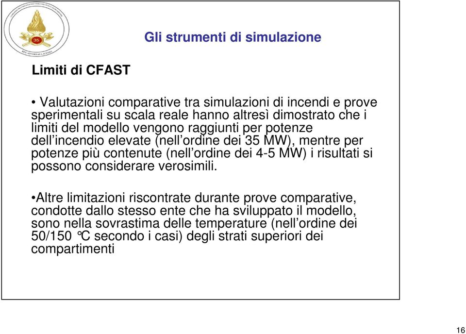 MW) i risultati si possono considerare verosimili.