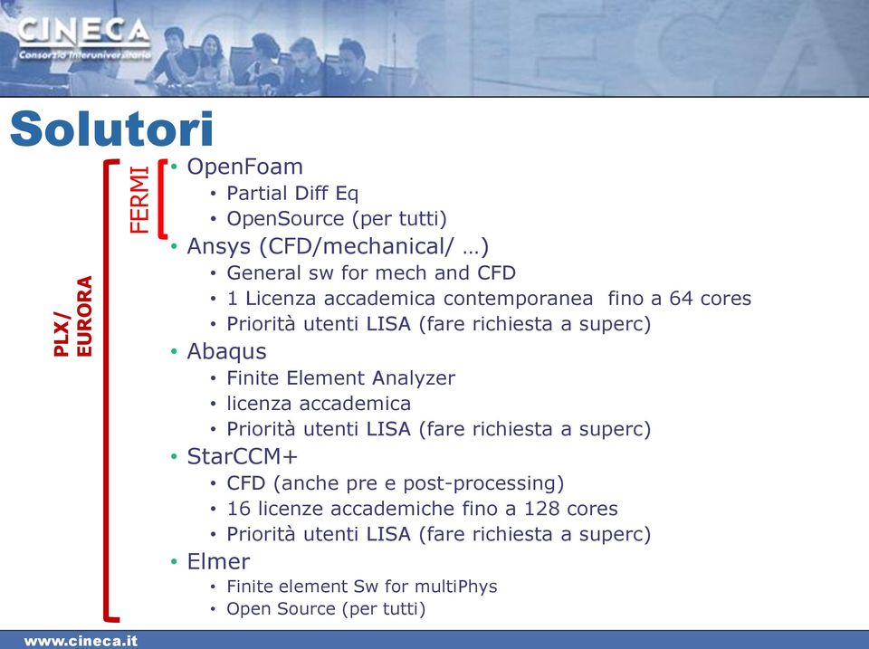 licenza accademica Priorità utenti LISA (fare richiesta a superc) StarCCM+ CFD (anche pre e post-processing) 16 licenze