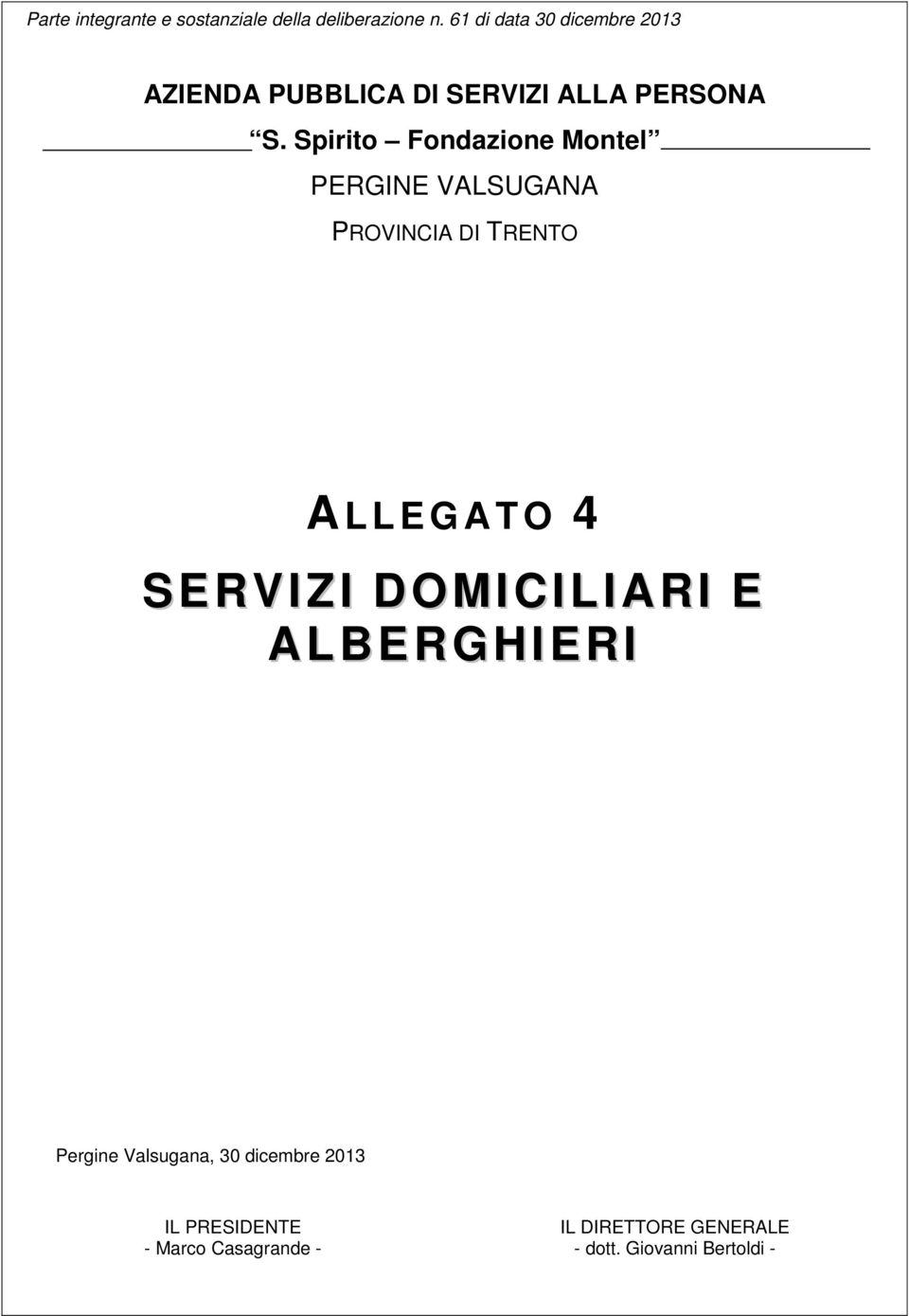 VALSUGANA PROVINCIA DI TRENTO ALLEGATO 4 SERVIZI DOMICILIARI E ALBERGHIERI