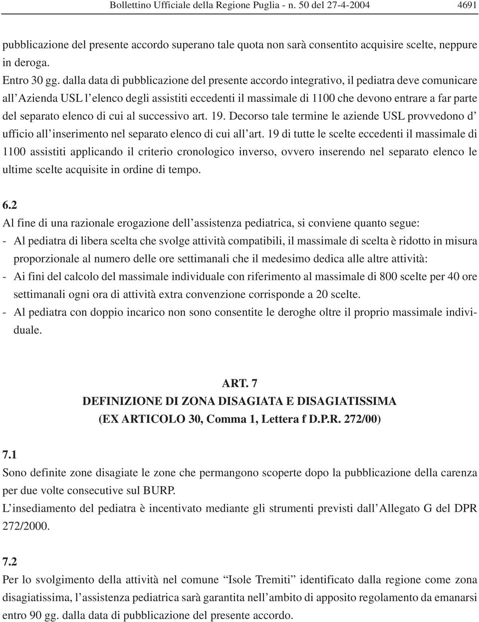 separato elenco di cui al successivo art. 19. Decorso tale termine le aziende USL provvedono d ufficio all inserimento nel separato elenco di cui all art.