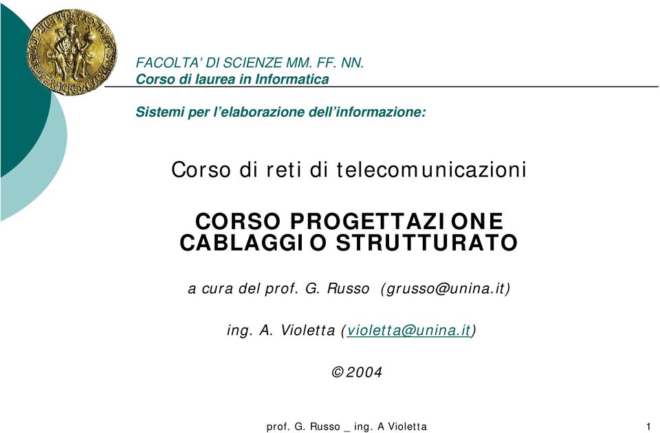 Corso di reti di telecomunicazioni CORSO PROGETTAZIONE CABLAGGIO STRUTTURATO