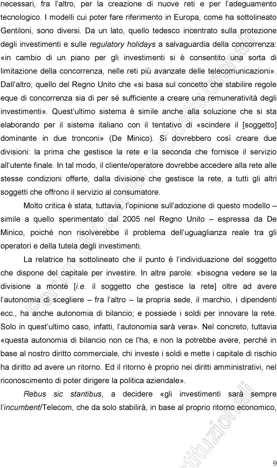 sorta di limitazione della concorrenza, nelle reti più avanzate delle telecomunicazioni».