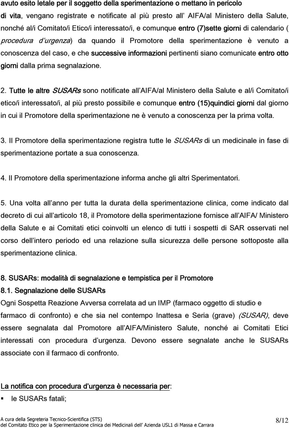 pertinenti siano comunicate entro otto giorni dalla prima segnalazione. 2.