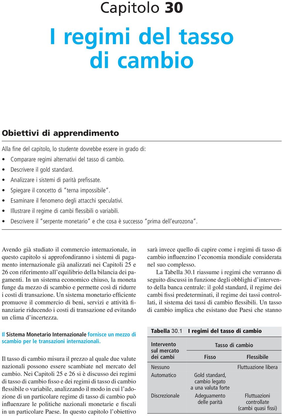 Illustrare il regime di cambi flessibili o variabili. Descrivere il serpente monetario e che cosa è successo prima dell eurozona.