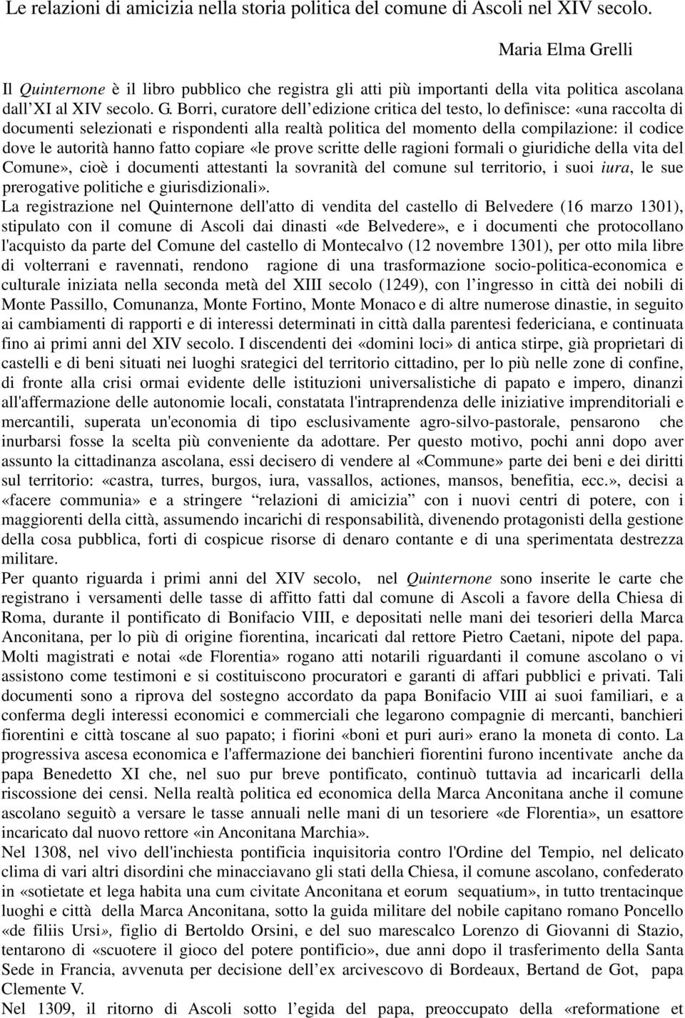 elli Il Quinternone è il libro pubblico che registra gli atti più importanti della vita politica ascolana dall XI al XIV secolo. G.