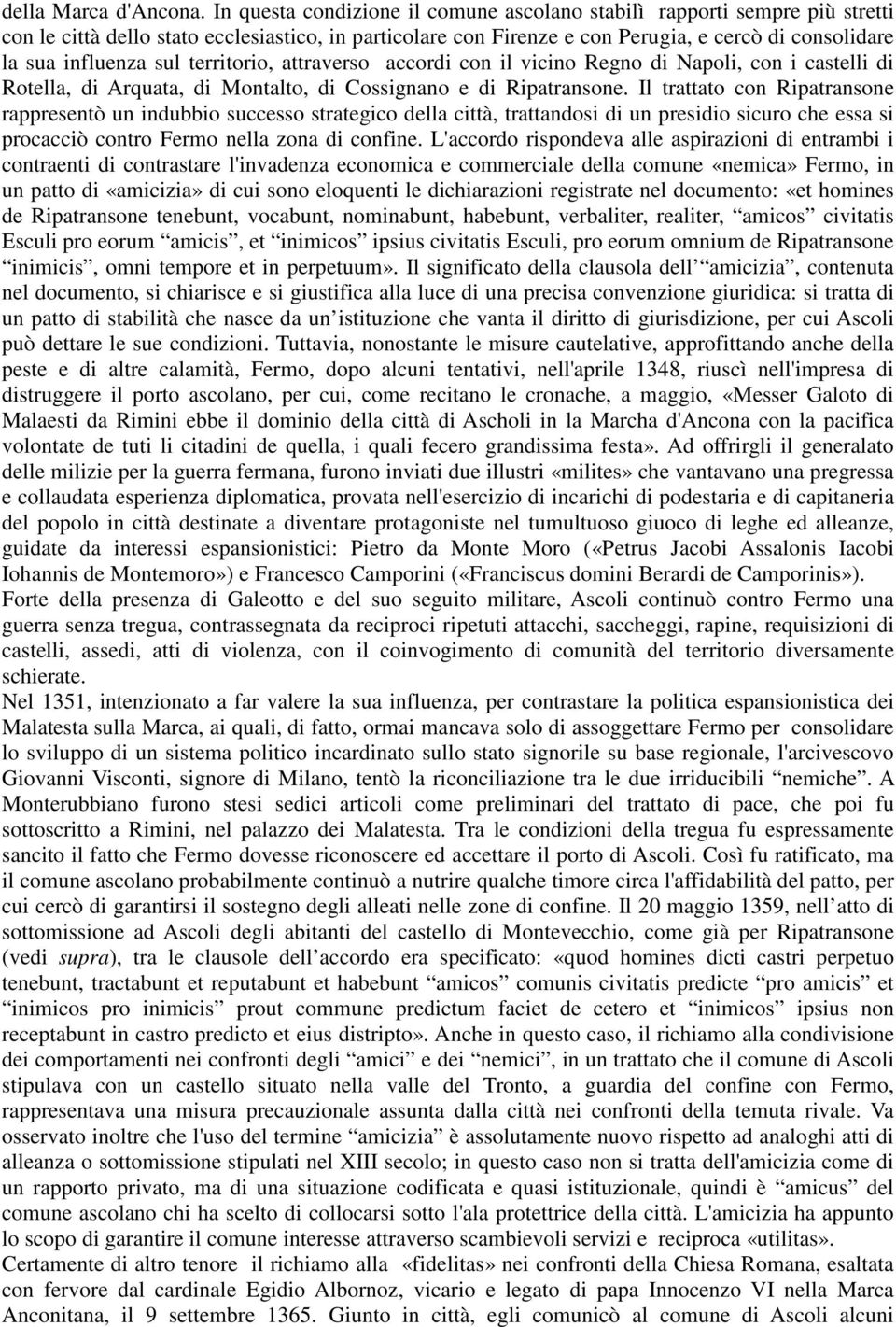 sul territorio, attraverso accordi con il vicino Regno di Napoli, con i castelli di Rotella, di Arquata, di Montalto, di Cossignano e di Ripatransone.