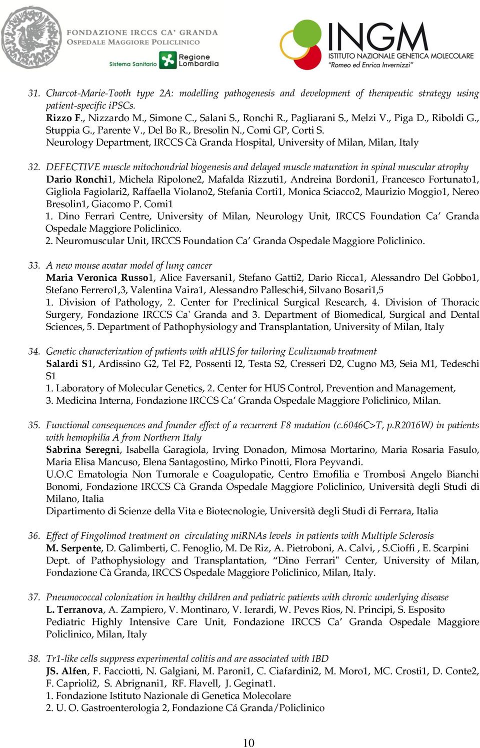 DEFECTIVE muscle mitochondrial biogenesis and delayed muscle maturation in spinal muscular atrophy Dario Ronchi1, Michela Ripolone2, Mafalda Rizzuti1, Andreina Bordoni1, Francesco Fortunato1,