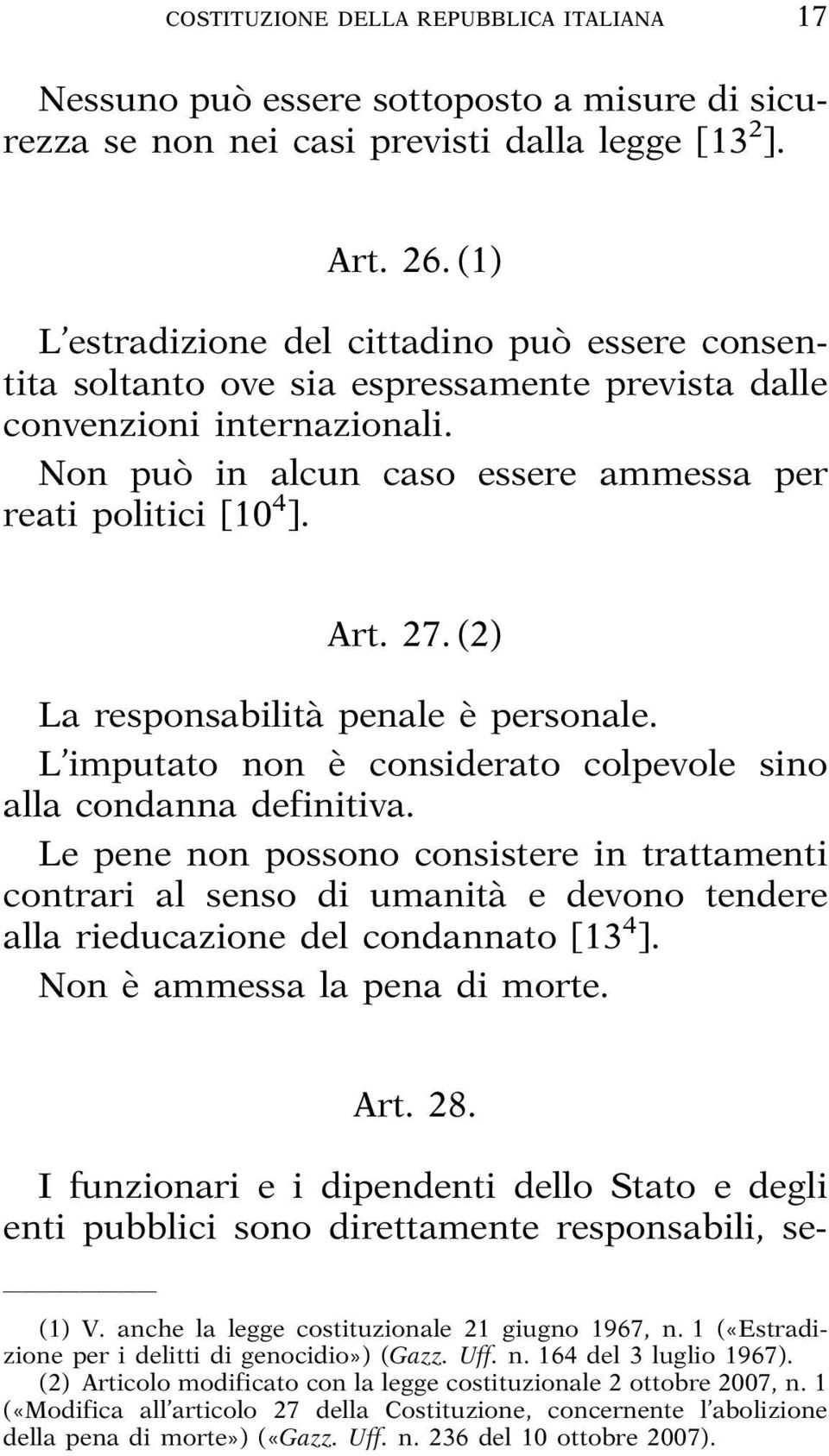 27. (2) La responsabilità penale è personale. L imputato non è considerato colpevole sino alla condanna definitiva.