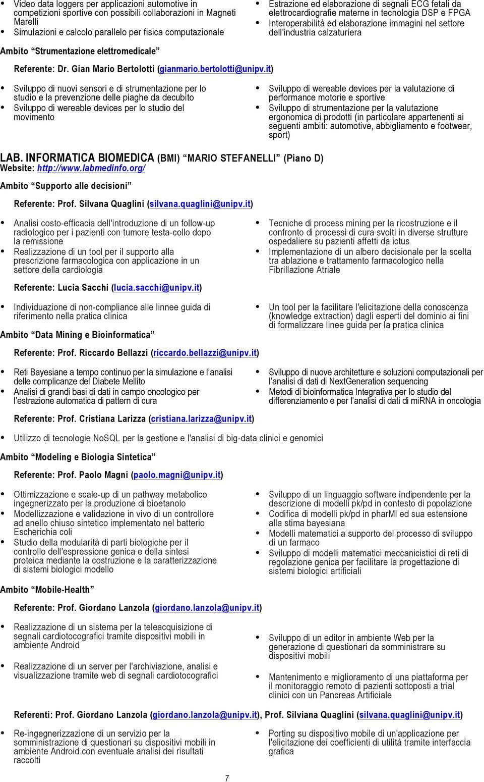 elettromedicale Referente: Dr. Gian Mario Bertolotti (gianmario.bertolotti@unipv.