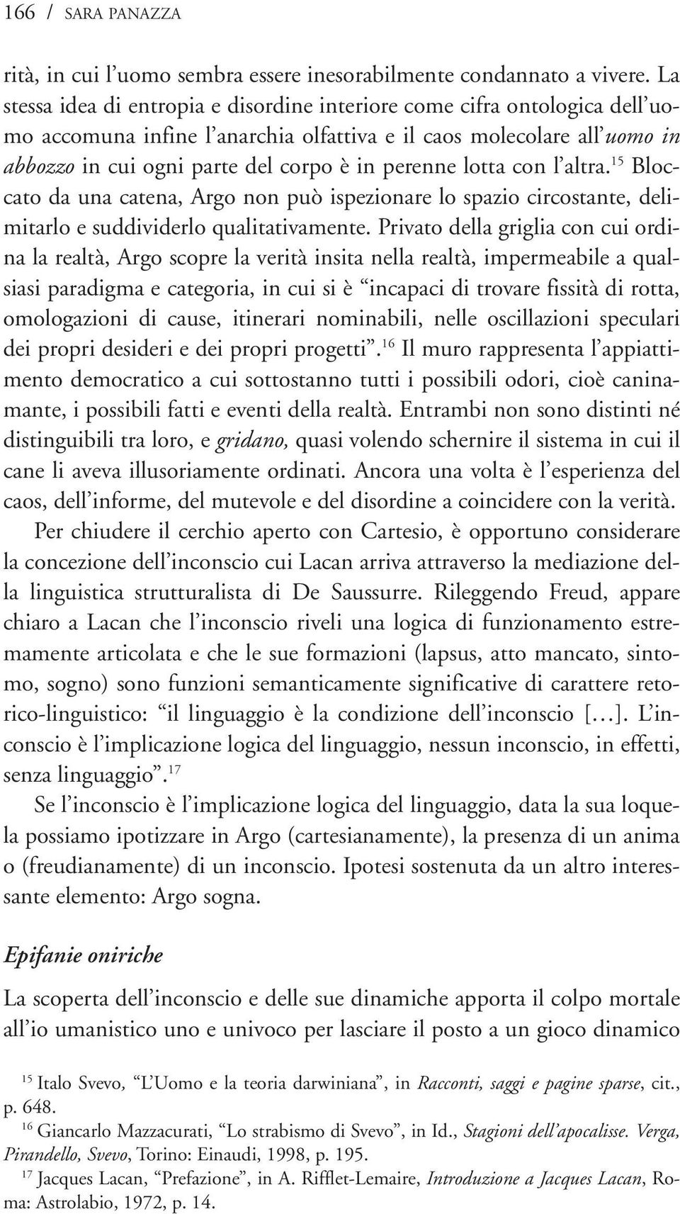 lotta con l altra. 15 Bloccato da una catena, Argo non può ispezionare lo spazio circostante, delimitarlo e suddividerlo qualitativamente.