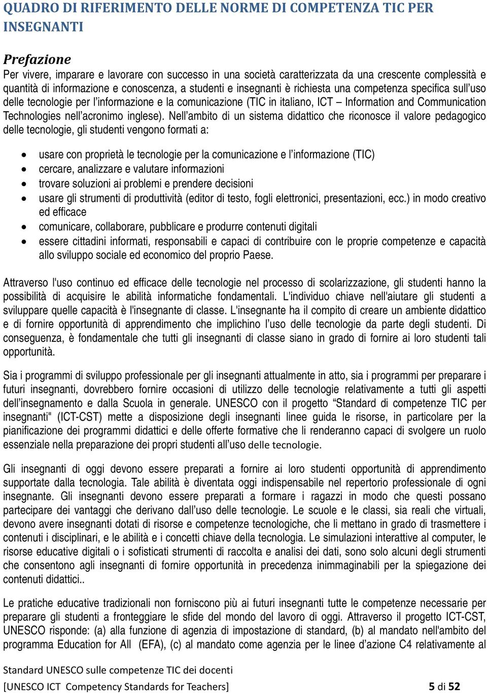 Communication Technologies nell acronimo inglese).