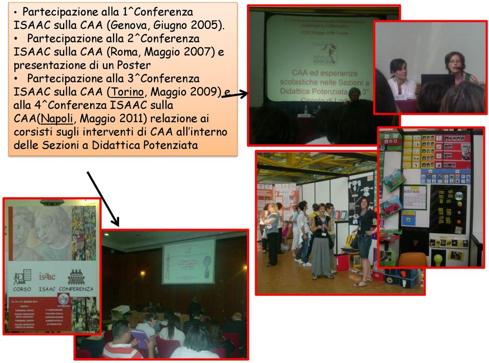 Partecipazione alla 3^Conferenza ISAAC sulla CAA (Torino, Maggio 2009) e alla 4^Conferenza ISAAC