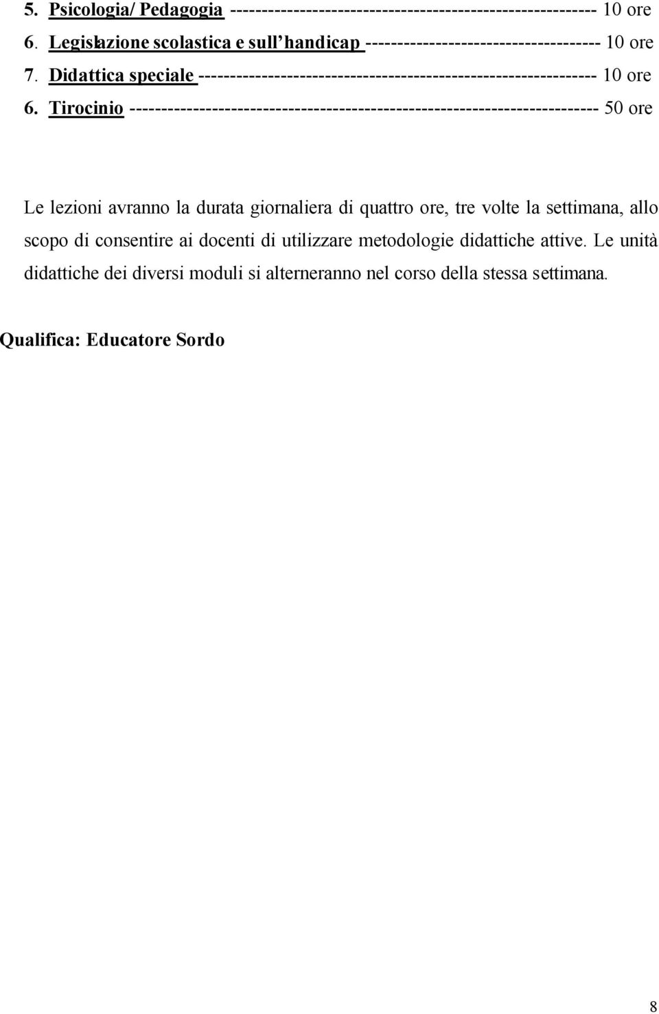 Didattica speciale --------------------------------------------------------------- 10 ore 6.