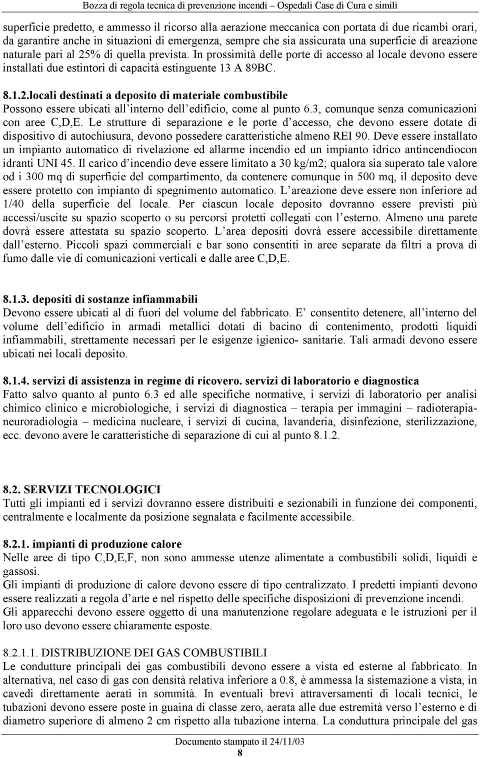 3, comunque senza comunicazioni con aree C,D,E.