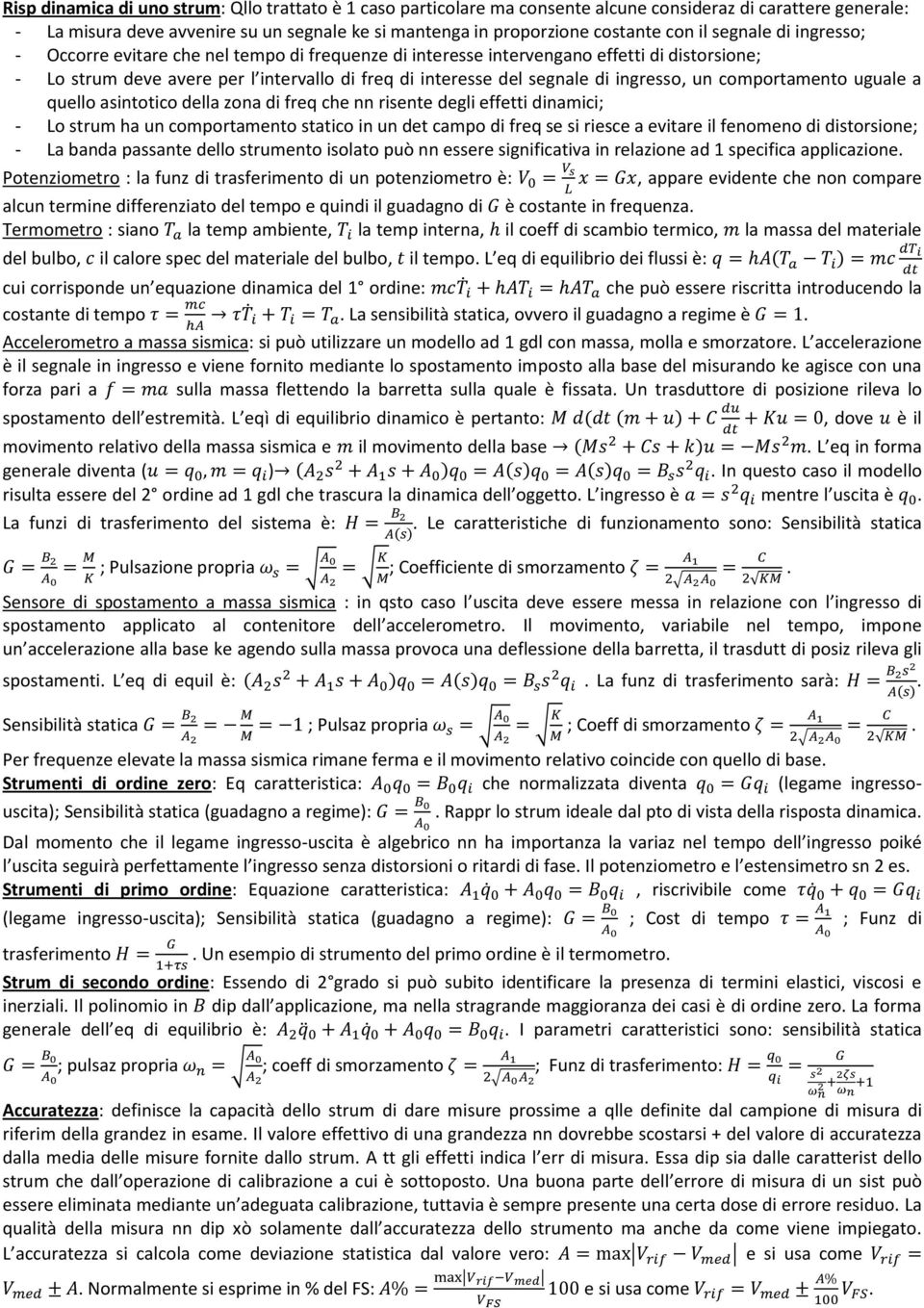 ingresso, un comportamento uguale a quello asintotico della zona di freq che nn risente degli effetti dinamici; - Lo strum ha un comportamento statico in un det campo di freq se si riesce a evitare