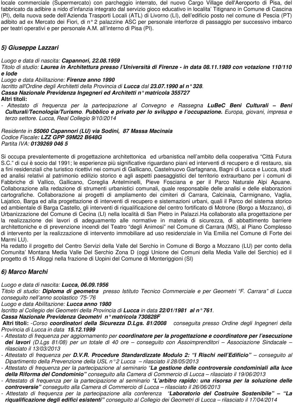 2 palazzine ASC per personale interforze di passaggio per successivo imbarco per teatri operativi e per personale A.M. all interno di Pisa (PI).