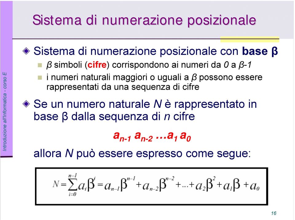 essere rappresentati da una sequenza di cifre Se un numero naturale N è rappresentato in