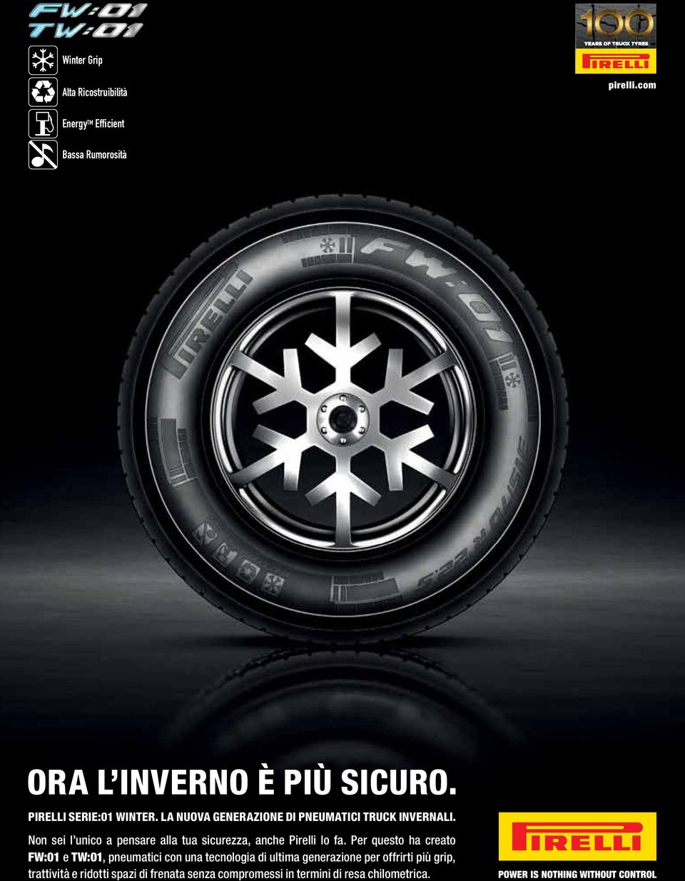 LA NUOVA GENERAZIONE DI PNEUMATICI TRUCK INVERNALI. Non sei l unico a pensare alla tua sicurezza, anche Pirelli lo fa.