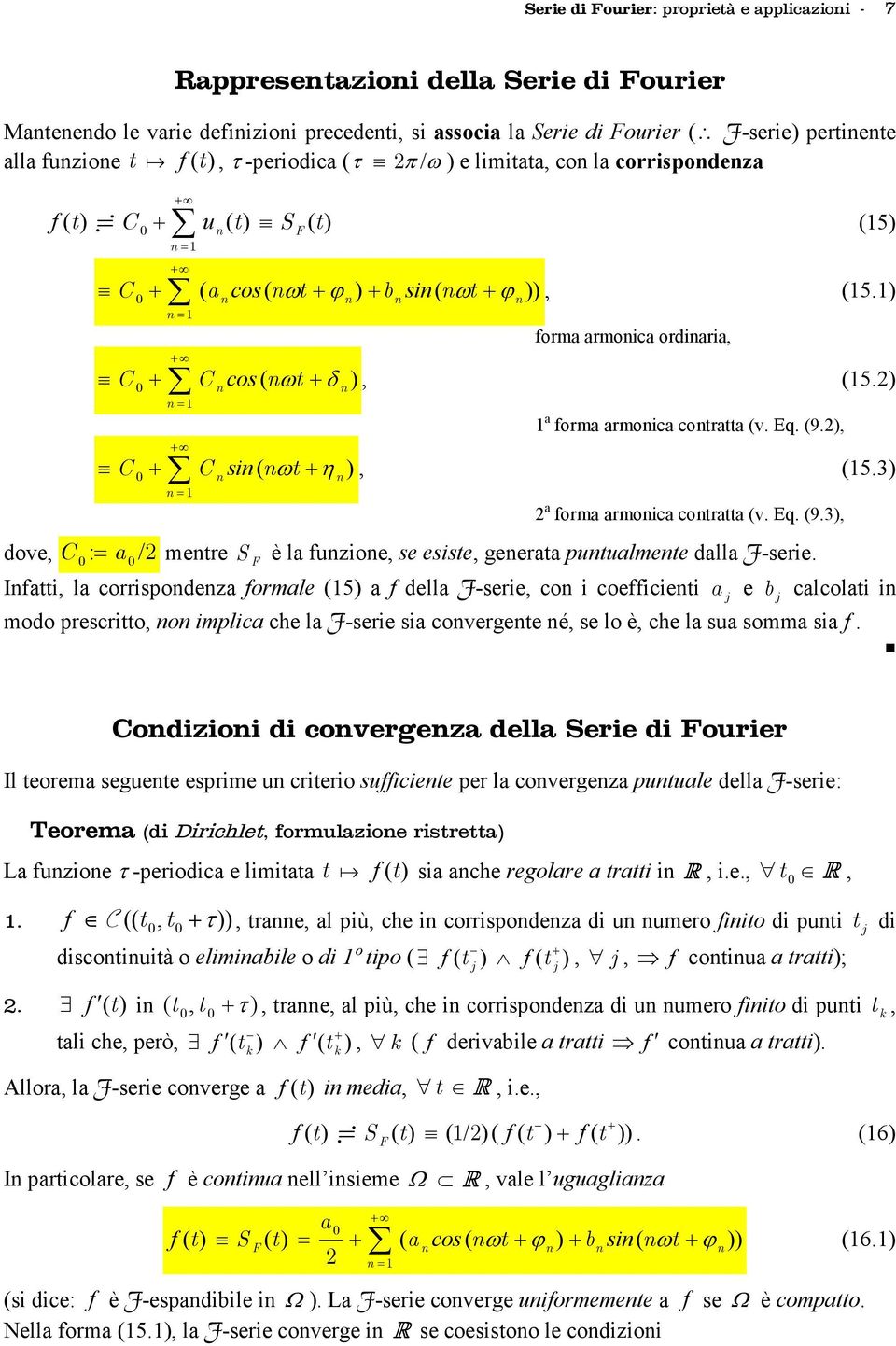 armoica cotratta (v Eq (93, dove, C : = a / metre S F è la fuzioe, se esiste, geerata utualmete dalla F-serie Ifatti, la corrisodeza formale (5 a f della F-serie, co i coefficieti a j e b j calcolati