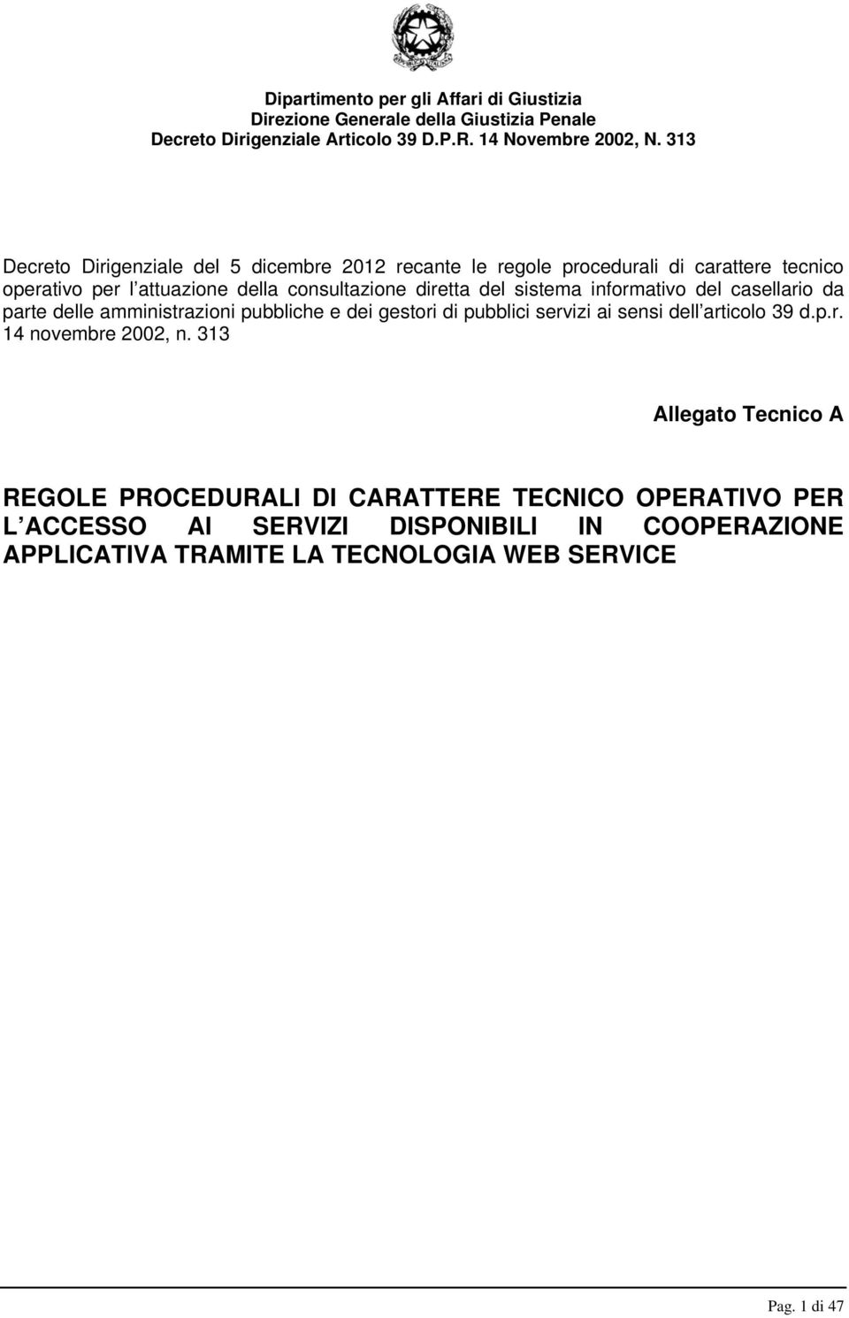 sistema informativo del casellario da parte delle amministrazioni pubbliche e dei gestori di pubblici servizi ai sensi dell articolo 39 d.p.r. 14 novembre 2002, n.