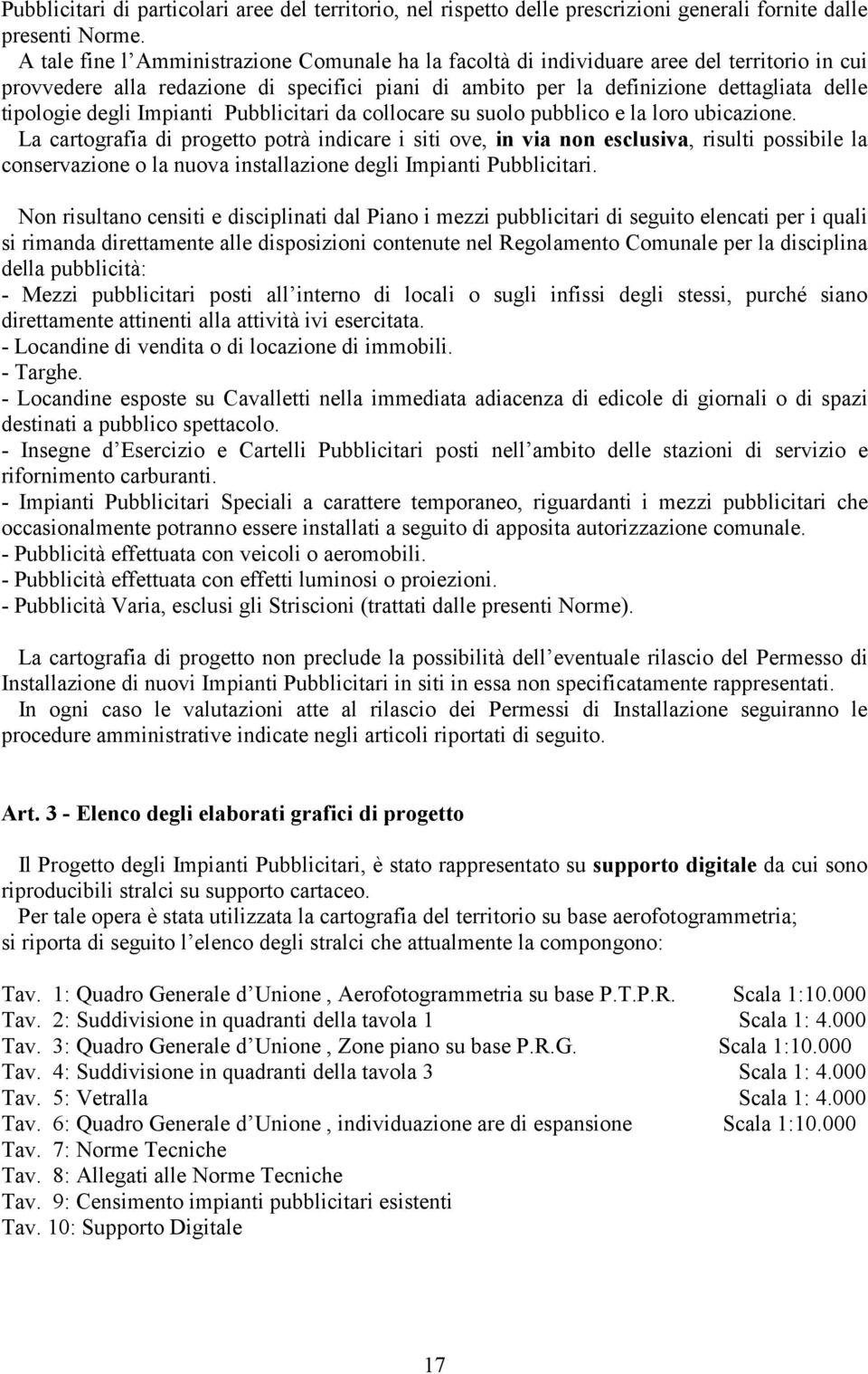 degli Impianti Pubblicitari da collocare su suolo pubblico e la loro ubicazione.