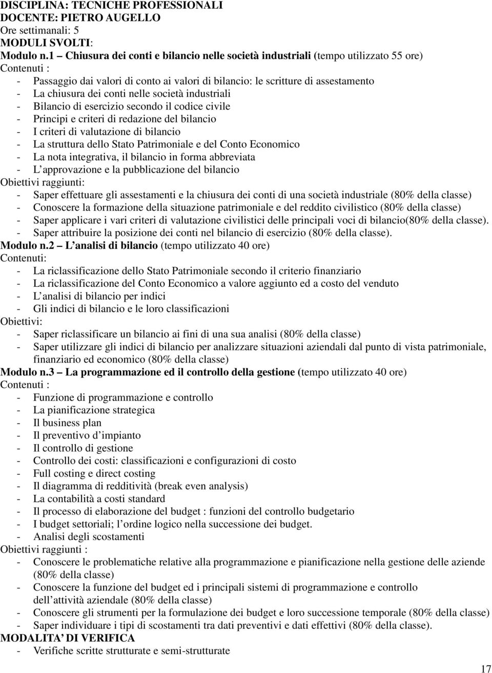 conti nelle società industriali - Bilancio di esercizio secondo il codice civile - Principi e criteri di redazione del bilancio - I criteri di valutazione di bilancio - La struttura dello Stato