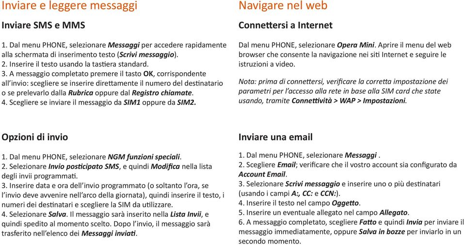 A messaggio completato premere il tasto OK, corrispondente all invio: scegliere se inserire direttamente il numero del destinatario o se prelevarlo dalla Rubrica oppure dal Registro chiamate. 4.