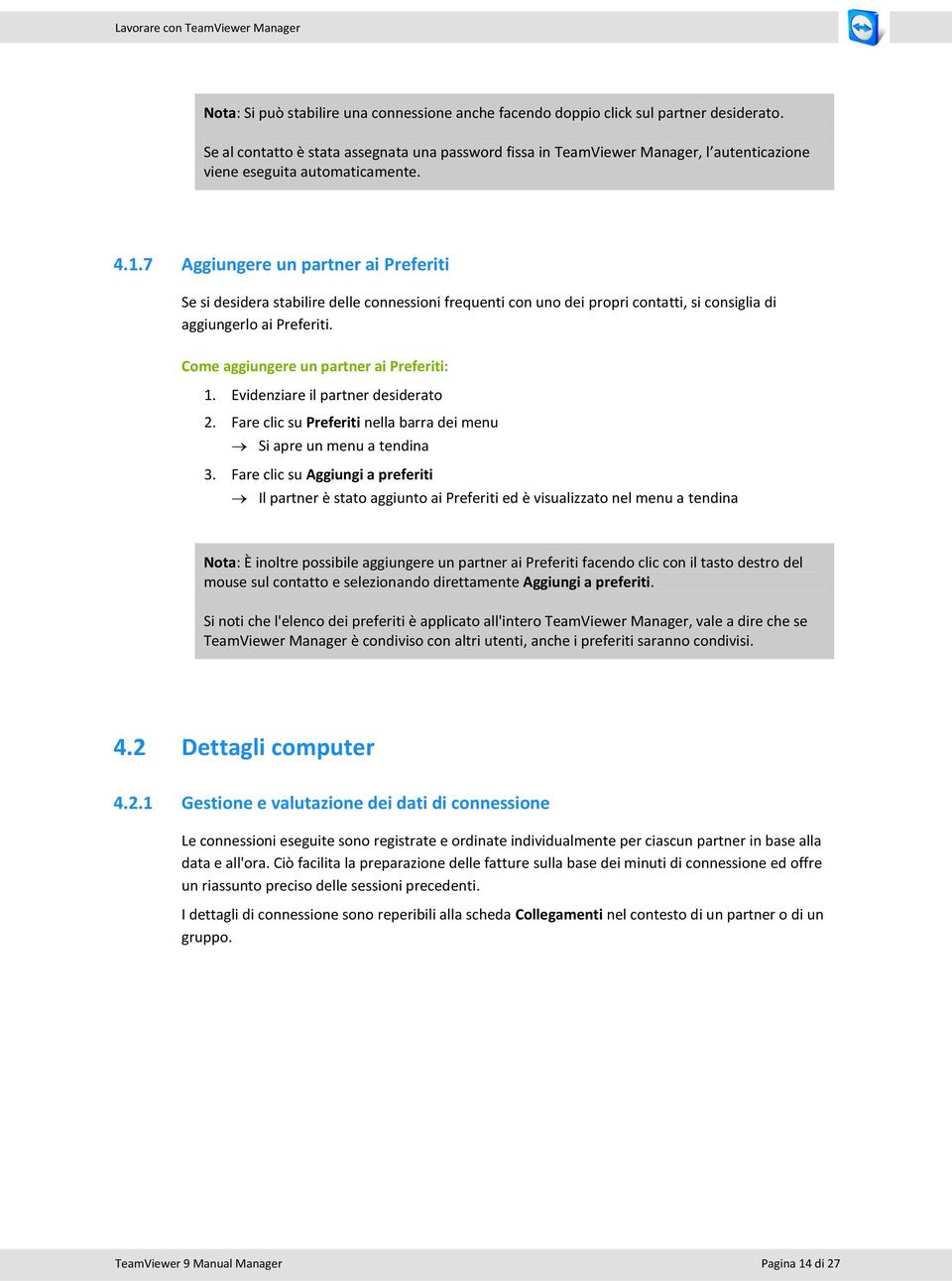 7 Aggiungere un partner ai Preferiti Se si desidera stabilire delle connessioni frequenti con uno dei propri contatti, si consiglia di aggiungerlo ai Preferiti.