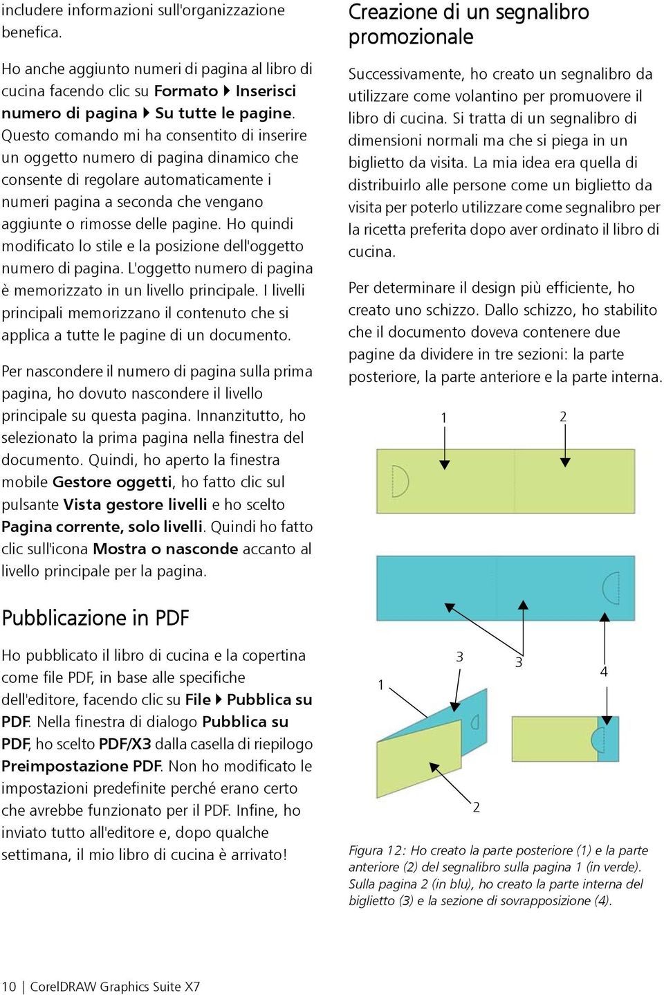 Ho quindi modificato lo stile e la posizione dell'oggetto numero di pagina. L'oggetto numero di pagina è memorizzato in un livello principale.