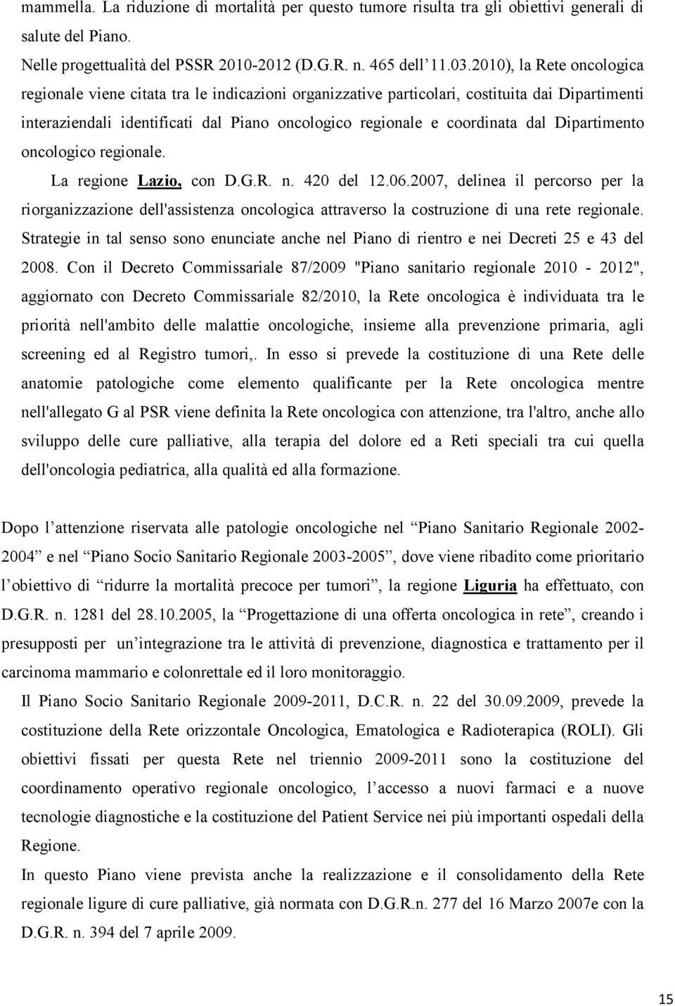 Dipartimento oncologico regionale. La regione Lazio, con D.G.R. n. 420 del 12.06.