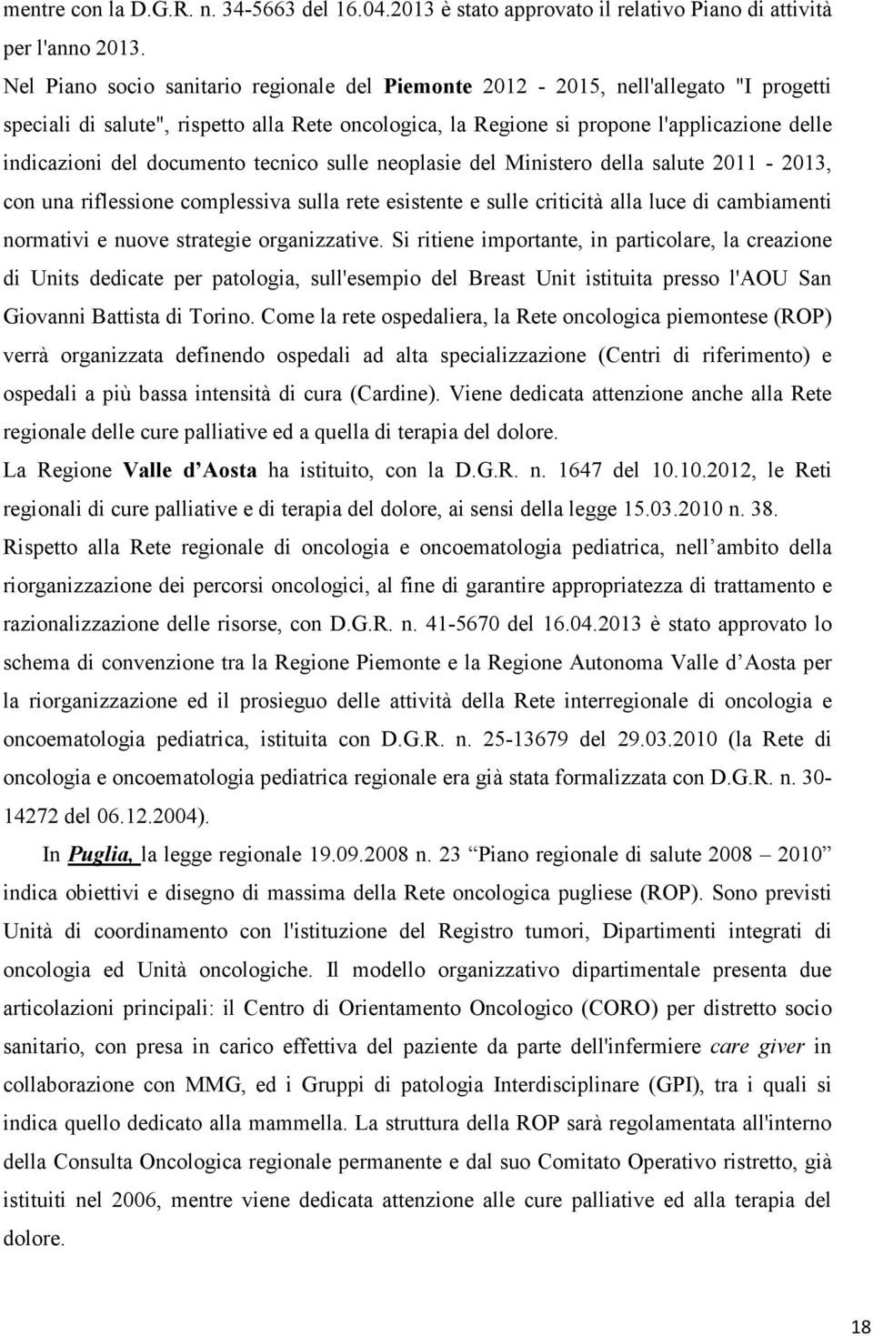 documento tecnico sulle neoplasie del Ministero della salute 2011-2013, con una riflessione complessiva sulla rete esistente e sulle criticità alla luce di cambiamenti normativi e nuove strategie