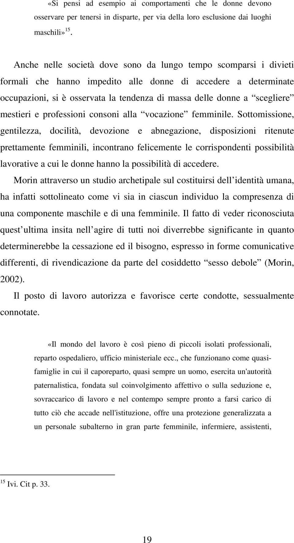 scegliere mestieri e professioni consoni alla vocazione femminile.