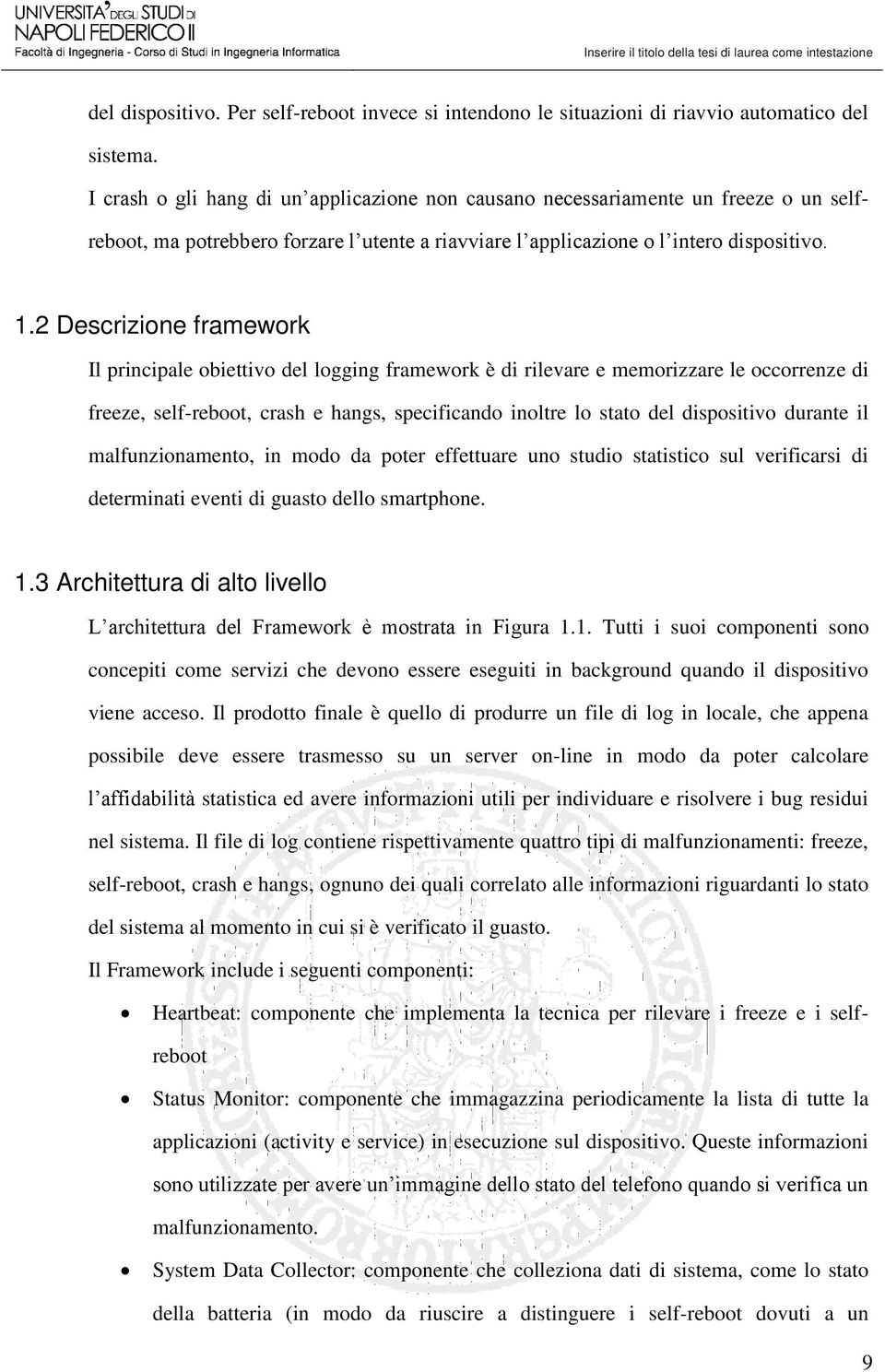 2 Descrizione framework Il principale obiettivo del logging framework è di rilevare e memorizzare le occorrenze di freeze, self-reboot, crash e hangs, specificando inoltre lo stato del dispositivo