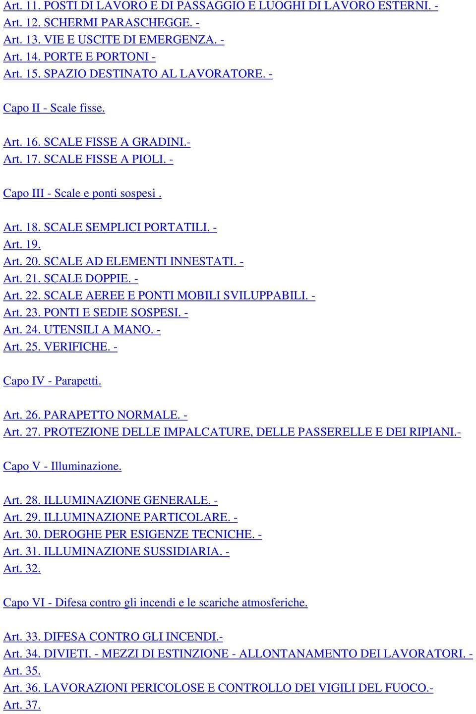 19. Art. 20. SCALE AD ELEMENTI INNESTATI. - Art. 21. SCALE DOPPIE. - Art. 22. SCALE AEREE E PONTI MOBILI SVILUPPABILI. - Art. 23. PONTI E SEDIE SOSPESI. - Art. 24. UTENSILI A MANO. - Art. 25.