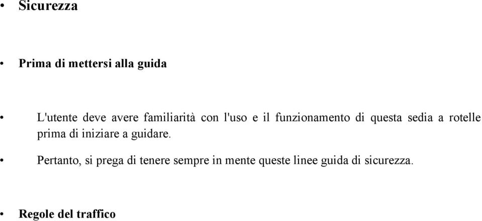 rotelle prima di iniziare a guidare.