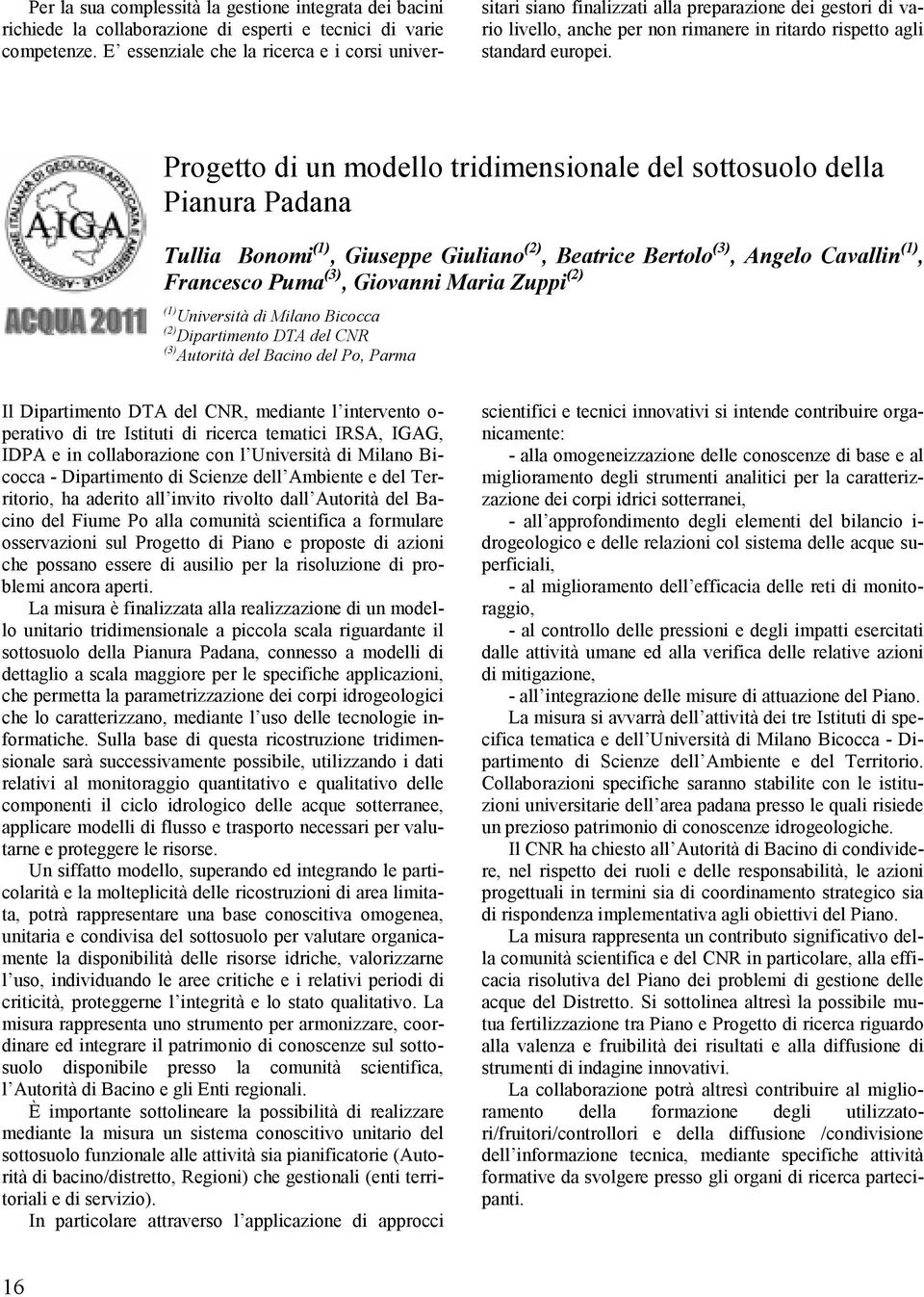Progetto di un modello tridimensionale del sottosuolo della Pianura Padana Tullia Bonomi (1), Giuseppe Giuliano (2), Beatrice Bertolo (3), Angelo Cavallin (1), Francesco Puma (3), Giovanni Maria