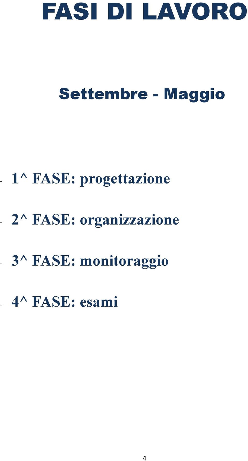 - 2^ FASE: organizzazione - 3^