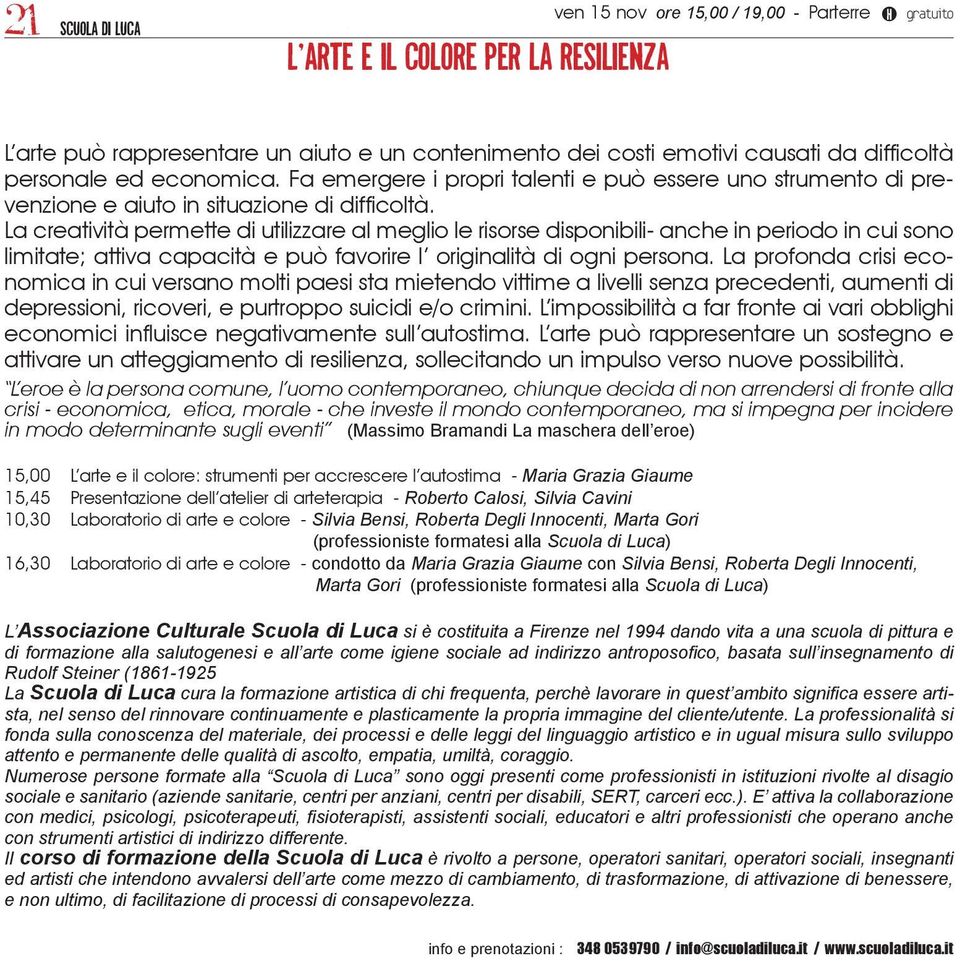 La creatività permette di utilizzare al meglio le risorse disponibili- anche in periodo in cui sono limitate; attiva capacità e può favorire l originalità di ogni persona.