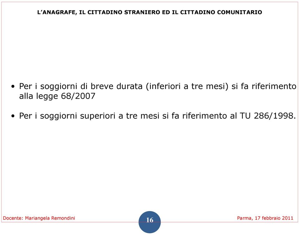 alla legge 68/2007 Per i soggiorni