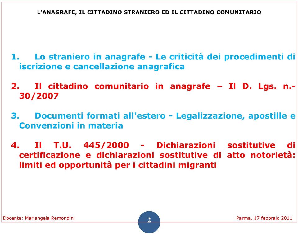 Documenti formati all'estero - Legalizzazione, apostille e Convenzioni in materia 4. Il T.U.