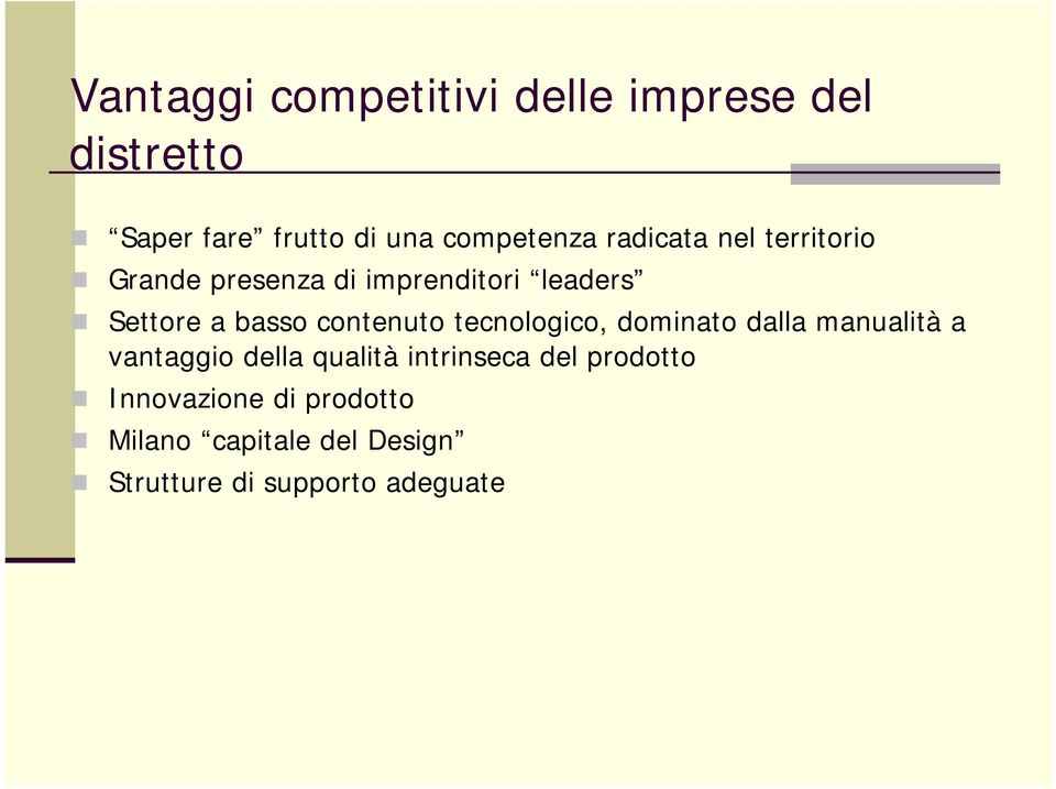 contenuto tecnologico, dominato dalla manualità a vantaggio della qualità intrinseca