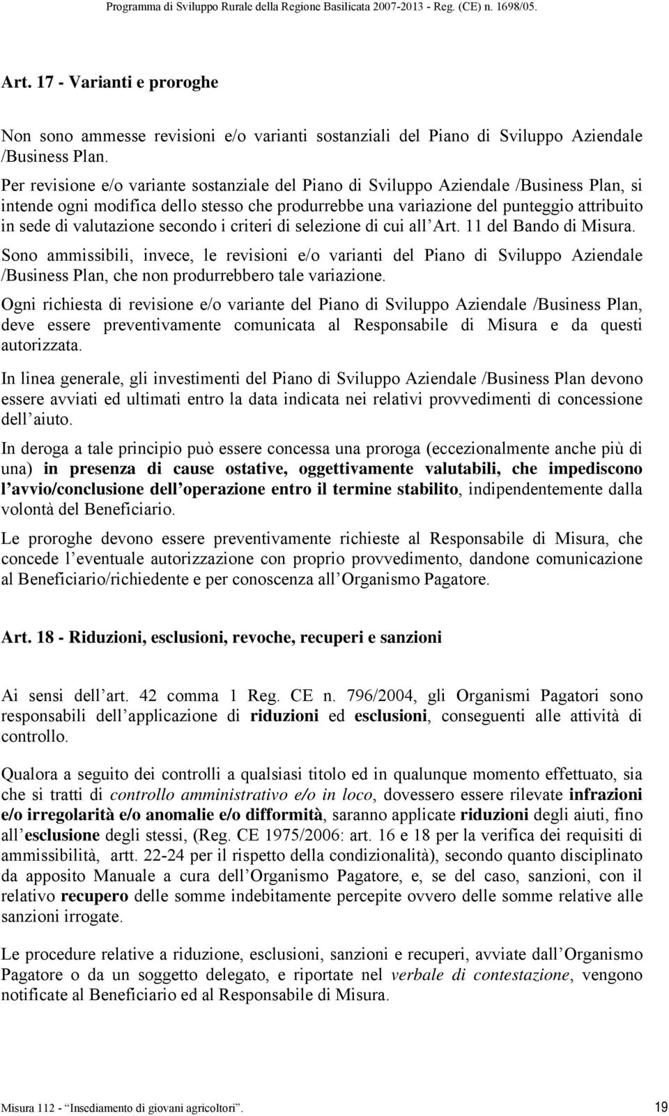 valutazione secondo i criteri di selezione di cui all Art. 11 del Bando di Misura.