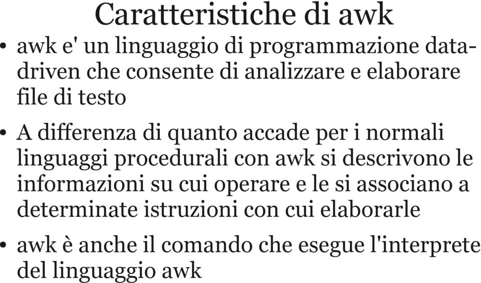 procedurali con awk si descrivono le informazioni su cui operare e le si associano a