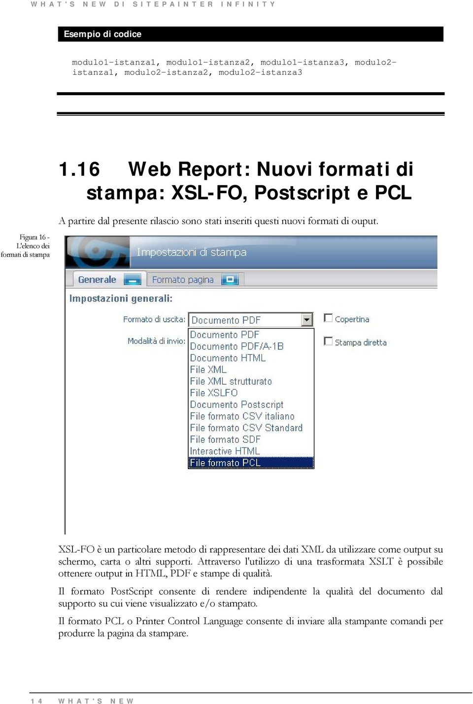 XSL-FO è un particolare metodo di rappresentare dei dati XML da utilizzare come output su schermo, carta o altri supporti.