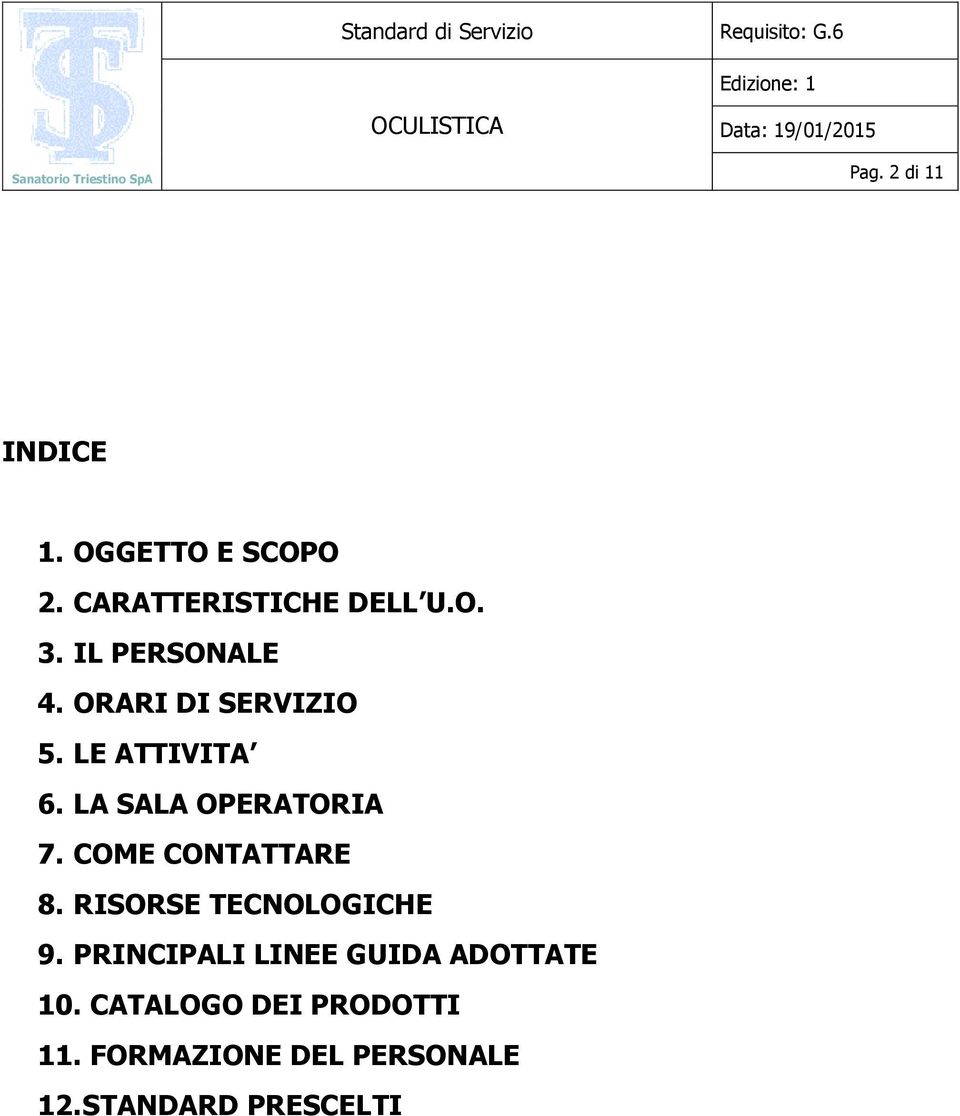 COME CONTATTARE 8. RISORSE TECNOLOGICHE 9.