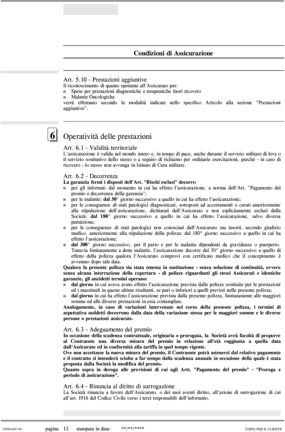 modalità indicate nello specifico Articolo alla sezione "Prestazioni aggiuntive". 6 