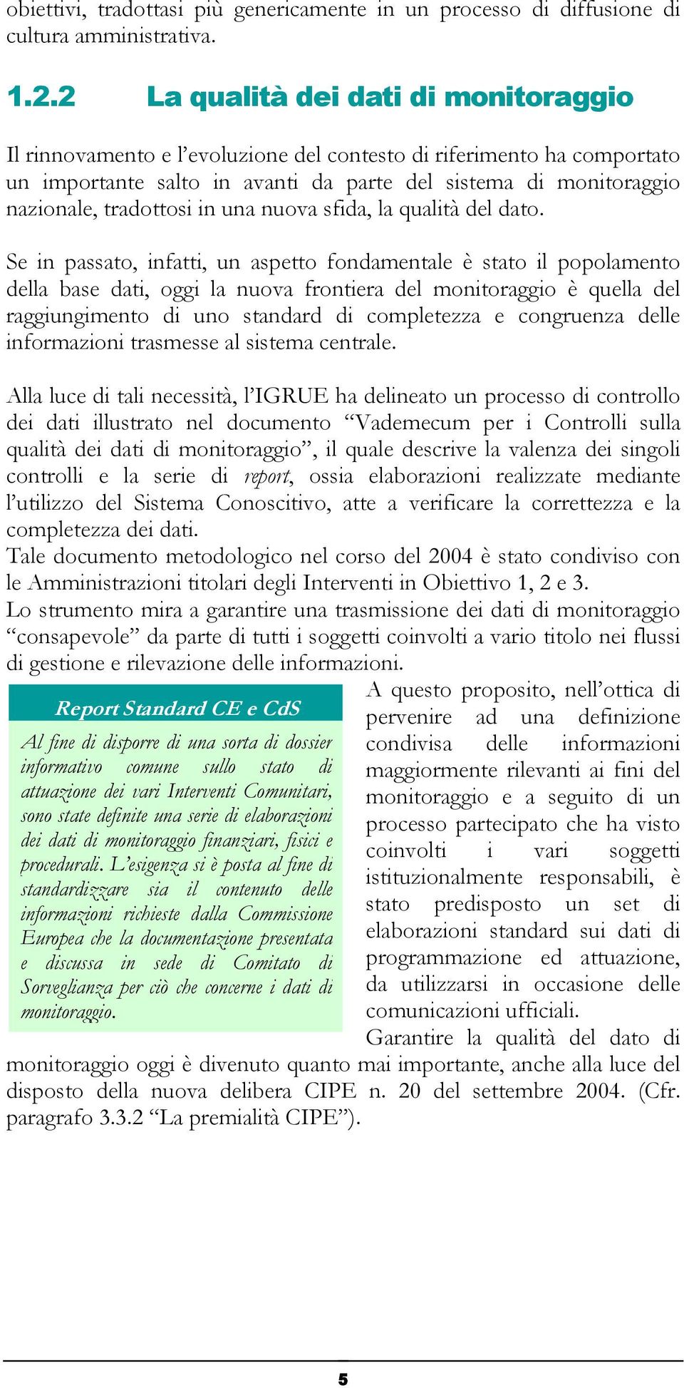 in una nuova sfida, la qualità del dato.