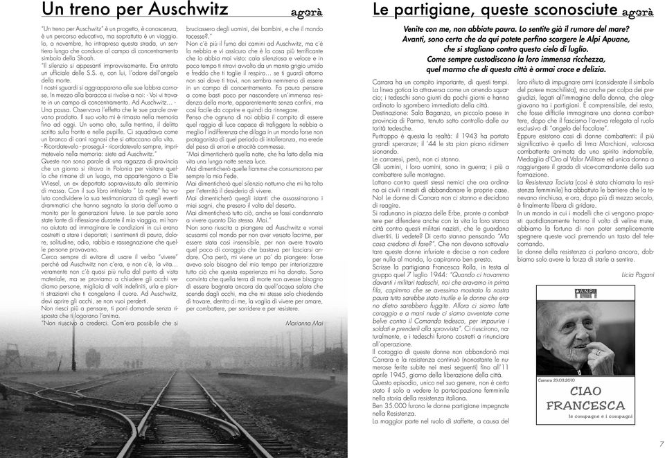 I nostri sguardi si aggrapparono alle sue labbra carnose. In mezzo alla baracca si rivolse a noi: - Voi vi trovate in un campo di concentramento. Ad Auschwitz - Una pausa.