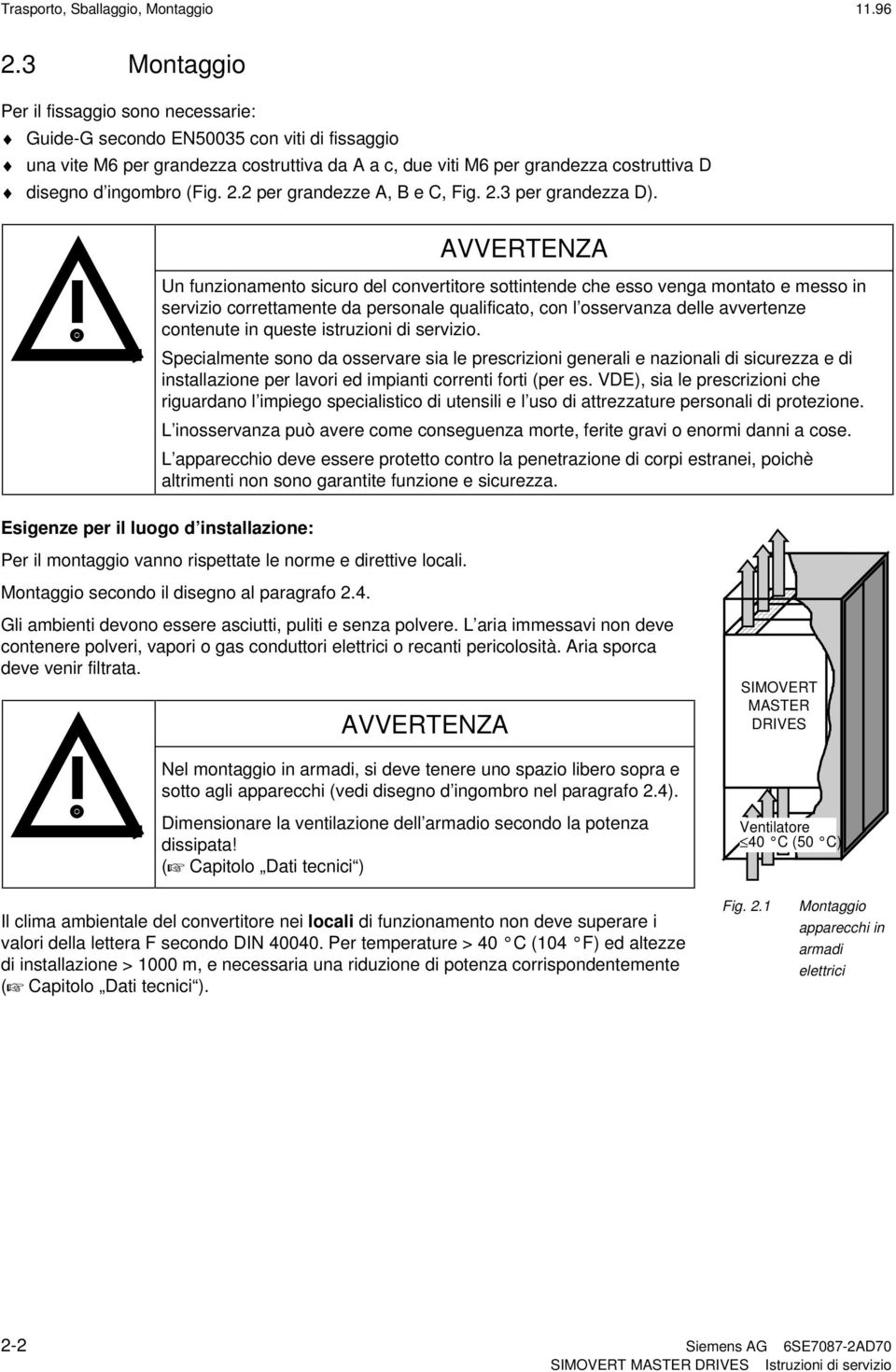 (Fig. 2.2 per grandezze A, B e C, Fig. 2.3 per grandezza D).